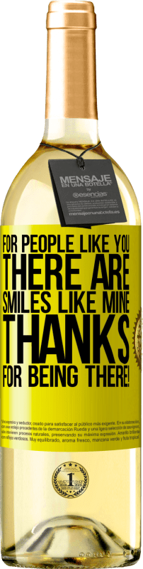 29,95 € Free Shipping | White Wine WHITE Edition For people like you there are smiles like mine. Thanks for being there! Yellow Label. Customizable label Young wine Harvest 2024 Verdejo