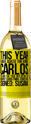 29,95 € 免费送货 | 白葡萄酒 WHITE版 今年我问国王。卡洛斯，你是我一生的真正礼物。圣诞快乐。签名：苏珊娜 黄色标签. 可自定义的标签 青年酒 收成 2024 Verdejo