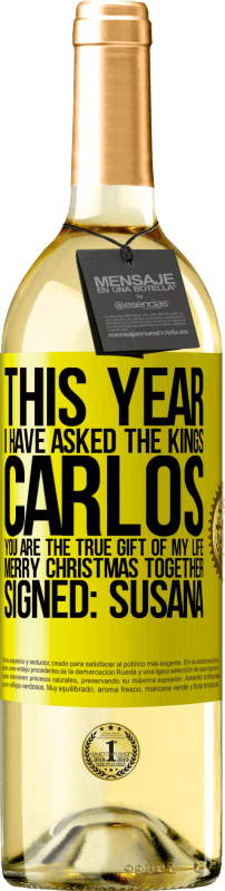 29,95 € Бесплатная доставка | Белое вино Издание WHITE В этом году я спросил королей. Карлос, ты настоящий подарок моей жизни. Счастливого Рождества вместе. Подпись: Сусана Желтая этикетка. Настраиваемая этикетка Молодое вино Урожай 2023 Verdejo
