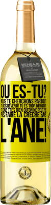 29,95 € Envoi gratuit | Vin blanc Édition WHITE Où es-tu? Nous te cherchons partout! Tu dois revenir! Tu es trop important! Tu sais très bien qu'on ne peut pas pas faire la crè Étiquette Jaune. Étiquette personnalisable Vin jeune Récolte 2024 Verdejo