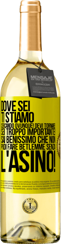 29,95 € Spedizione Gratuita | Vino bianco Edizione WHITE Dove sei Ti stiamo cercando ovunque! Devi tornare! Sei troppo importante! Sai benissimo che non puoi fare Betlemme senza Etichetta Gialla. Etichetta personalizzabile Vino giovane Raccogliere 2025 Verdejo