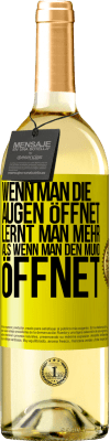 29,95 € Kostenloser Versand | Weißwein WHITE Ausgabe Wenn man die Augen öffnet, lernt man mehr, als wenn man den Mund öffnet Gelbes Etikett. Anpassbares Etikett Junger Wein Ernte 2025 Verdejo