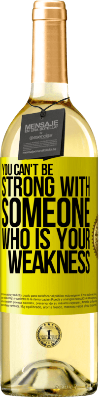 29,95 € Free Shipping | White Wine WHITE Edition You can't be strong with someone who is your weakness Yellow Label. Customizable label Young wine Harvest 2023 Verdejo