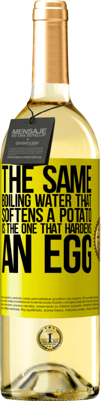 29,95 € Free Shipping | White Wine WHITE Edition The same boiling water that softens a potato is the one that hardens an egg Yellow Label. Customizable label Young wine Harvest 2023 Verdejo