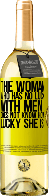 29,95 € Free Shipping | White Wine WHITE Edition The woman who has no luck with men ... does not know how lucky she is! Yellow Label. Customizable label Young wine Harvest 2024 Verdejo