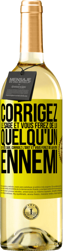 29,95 € Envoi gratuit | Vin blanc Édition WHITE Corrigez le sage et vous ferez de lui quelqu'un de plus sage, corrigez l'idiot et vous ferez de lui votre ennemi Étiquette Jaune. Étiquette personnalisable Vin jeune Récolte 2024 Verdejo