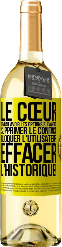 29,95 € Envoi gratuit | Vin blanc Édition WHITE Le cœur devrait avoir les options suivantes: Supprimer le contact. Bloquer l'utilisateur. Effacer l'historique! Étiquette Jaune. Étiquette personnalisable Vin jeune Récolte 2025 Verdejo