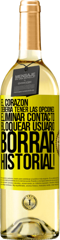 29,95 € Envío gratis | Vino Blanco Edición WHITE El corazón debería tener las opciones: Eliminar contacto, Bloquear usuario, Borrar historial! Etiqueta Amarilla. Etiqueta personalizable Vino joven Cosecha 2024 Verdejo