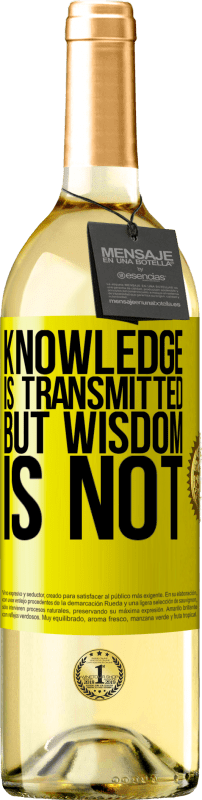 29,95 € Free Shipping | White Wine WHITE Edition Knowledge is transmitted, but wisdom is not Yellow Label. Customizable label Young wine Harvest 2024 Verdejo