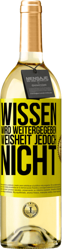 29,95 € Kostenloser Versand | Weißwein WHITE Ausgabe Wissen wird weitergegeben, Weisheit jedoch nicht Gelbes Etikett. Anpassbares Etikett Junger Wein Ernte 2024 Verdejo