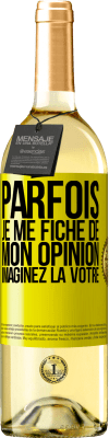 29,95 € Envoi gratuit | Vin blanc Édition WHITE Parfois je me fiche de mon opinion. Imaginez la vôtre Étiquette Jaune. Étiquette personnalisable Vin jeune Récolte 2024 Verdejo