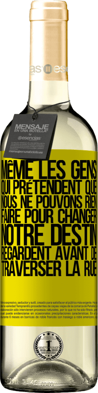 29,95 € Envoi gratuit | Vin blanc Édition WHITE Même les gens qui prétendent que nous ne pouvons rien faire pour changer notre destin, regardent avant de traverser la rue Étiquette Jaune. Étiquette personnalisable Vin jeune Récolte 2024 Verdejo