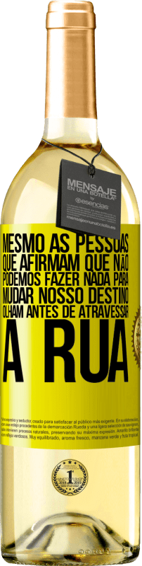 29,95 € Envio grátis | Vinho branco Edição WHITE Mesmo as pessoas que afirmam que não podemos fazer nada para mudar nosso destino, olham antes de atravessar a rua Etiqueta Amarela. Etiqueta personalizável Vinho jovem Colheita 2024 Verdejo