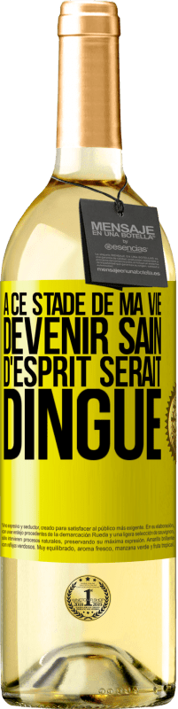 29,95 € Envoi gratuit | Vin blanc Édition WHITE À ce stade de ma vie devenir sain d'esprit serait dingue Étiquette Jaune. Étiquette personnalisable Vin jeune Récolte 2024 Verdejo