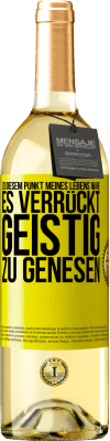 29,95 € Kostenloser Versand | Weißwein WHITE Ausgabe Zu diesem Punkt meines Lebens wäre es verrückt, geistig zu genesen Gelbes Etikett. Anpassbares Etikett Junger Wein Ernte 2023 Verdejo