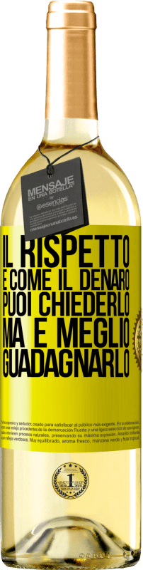 29,95 € Spedizione Gratuita | Vino bianco Edizione WHITE Il rispetto è come il denaro. Puoi chiederlo, ma è meglio guadagnarlo Etichetta Gialla. Etichetta personalizzabile Vino giovane Raccogliere 2024 Verdejo