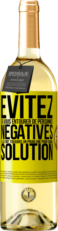 29,95 € Envoi gratuit | Vin blanc Édition WHITE Évitez de vous entourer de personnes négatives. Elles ont toujours un problème pour chaque solution Étiquette Jaune. Étiquette personnalisable Vin jeune Récolte 2024 Verdejo