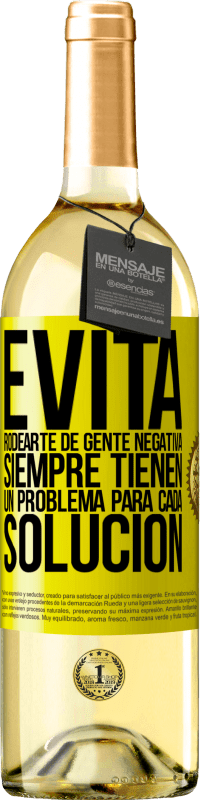 29,95 € Envío gratis | Vino Blanco Edición WHITE Evita rodearte de gente negativa. Siempre tienen un problema para cada solución Etiqueta Amarilla. Etiqueta personalizable Vino joven Cosecha 2024 Verdejo