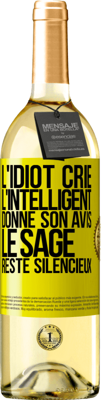 29,95 € Envoi gratuit | Vin blanc Édition WHITE L'idiot crie, l'intelligent donne son avis, le sage reste silencieux Étiquette Jaune. Étiquette personnalisable Vin jeune Récolte 2024 Verdejo