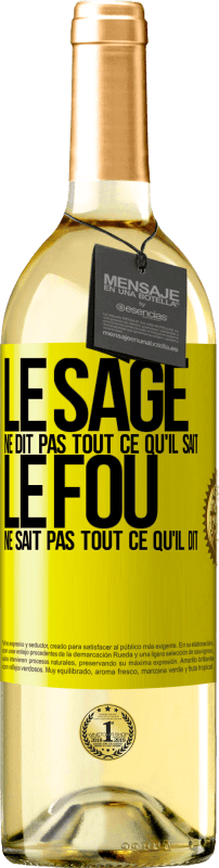 29,95 € Envoi gratuit | Vin blanc Édition WHITE Le sage ne dit pas tout ce qu'il sait, le fou ne sait pas tout ce qu'il dit Étiquette Jaune. Étiquette personnalisable Vin jeune Récolte 2024 Verdejo