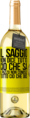 29,95 € Spedizione Gratuita | Vino bianco Edizione WHITE Il saggio non dice tutto ciò che sa, il pazzo non conosce tutto ciò che dice Etichetta Gialla. Etichetta personalizzabile Vino giovane Raccogliere 2023 Verdejo