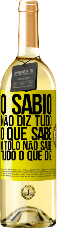 29,95 € Envio grátis | Vinho branco Edição WHITE O sábio não diz tudo o que sabe, o tolo não sabe tudo o que diz Etiqueta Amarela. Etiqueta personalizável Vinho jovem Colheita 2025 Verdejo