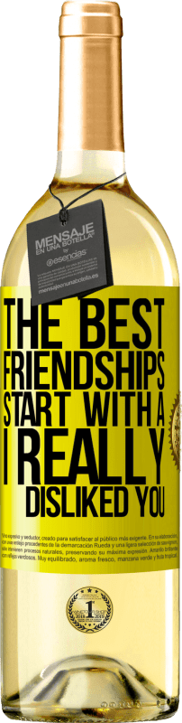 29,95 € Free Shipping | White Wine WHITE Edition The best friendships start with a I really disliked you Yellow Label. Customizable label Young wine Harvest 2023 Verdejo
