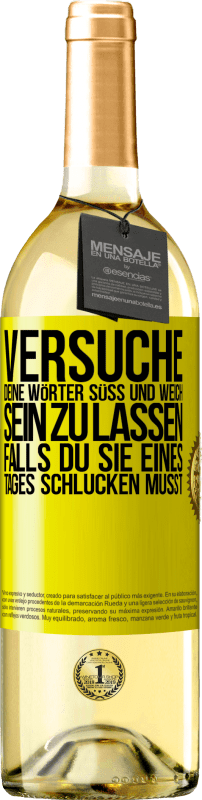 29,95 € Kostenloser Versand | Weißwein WHITE Ausgabe Versuche, deine Wörter süß und weich sein zu lassen, falls du sie eines Tages schlucken musst Gelbes Etikett. Anpassbares Etikett Junger Wein Ernte 2024 Verdejo