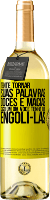 29,95 € Envio grátis | Vinho branco Edição WHITE Tente tornar suas palavras doces e macias, caso um dia você tenha que engoli-las Etiqueta Amarela. Etiqueta personalizável Vinho jovem Colheita 2024 Verdejo