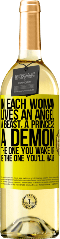 29,95 € Free Shipping | White Wine WHITE Edition In each woman lives an angel, a beast, a princess, a demon. The one you wake up is the one you'll have Yellow Label. Customizable label Young wine Harvest 2023 Verdejo