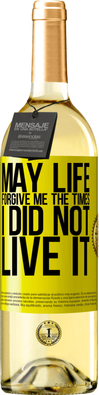 29,95 € Free Shipping | White Wine WHITE Edition May life forgive me the times I did not live it Yellow Label. Customizable label Young wine Harvest 2021 Verdejo