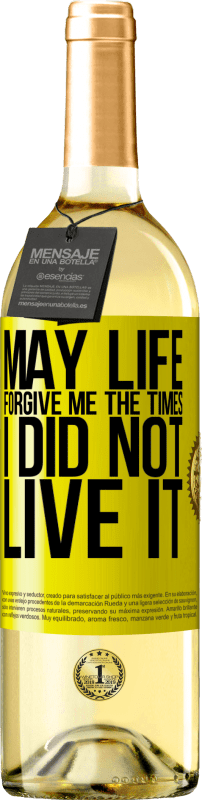 29,95 € Free Shipping | White Wine WHITE Edition May life forgive me the times I did not live it Yellow Label. Customizable label Young wine Harvest 2025 Verdejo