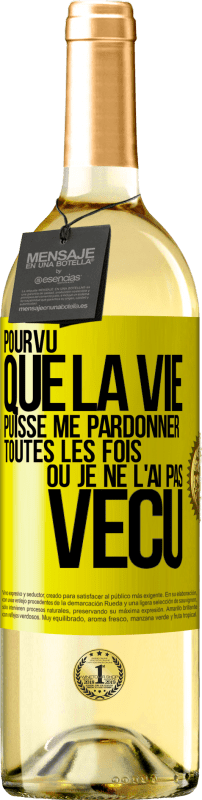 29,95 € Envoi gratuit | Vin blanc Édition WHITE Pourvu que la vie puisse me pardonner toutes les fois où je ne l'ai pas vécu Étiquette Jaune. Étiquette personnalisable Vin jeune Récolte 2024 Verdejo