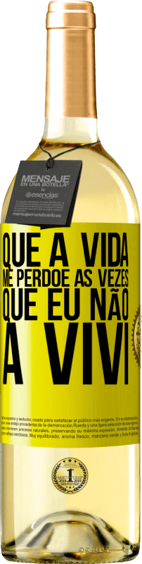 29,95 € Envio grátis | Vinho branco Edição WHITE Que a vida me perdoe as vezes que eu não a vivi Etiqueta Amarela. Etiqueta personalizável Vinho jovem Colheita 2024 Verdejo