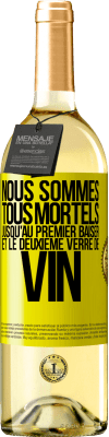 29,95 € Envoi gratuit | Vin blanc Édition WHITE Nous sommes tous mortels jusqu'au premier baiser et le deuxième verre de vin Étiquette Jaune. Étiquette personnalisable Vin jeune Récolte 2024 Verdejo