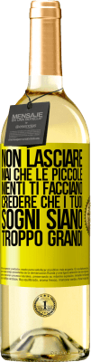 29,95 € Spedizione Gratuita | Vino bianco Edizione WHITE Non lasciare mai che le piccole menti ti facciano credere che i tuoi sogni siano troppo grandi Etichetta Gialla. Etichetta personalizzabile Vino giovane Raccogliere 2024 Verdejo