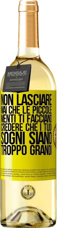 29,95 € Spedizione Gratuita | Vino bianco Edizione WHITE Non lasciare mai che le piccole menti ti facciano credere che i tuoi sogni siano troppo grandi Etichetta Gialla. Etichetta personalizzabile Vino giovane Raccogliere 2024 Verdejo