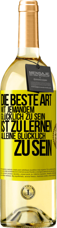 29,95 € Kostenloser Versand | Weißwein WHITE Ausgabe Die beste Art mit jemandem glücklich zu sein, ist zu lernen, alleine glücklich zu sein Gelbes Etikett. Anpassbares Etikett Junger Wein Ernte 2024 Verdejo