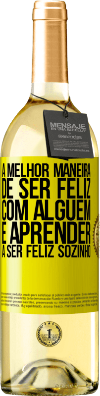 29,95 € Envio grátis | Vinho branco Edição WHITE A melhor maneira de ser feliz com alguém é aprender a ser feliz sozinho Etiqueta Amarela. Etiqueta personalizável Vinho jovem Colheita 2024 Verdejo