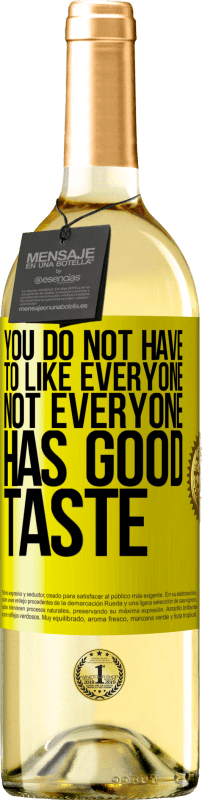 29,95 € 免费送货 | 白葡萄酒 WHITE版 您不必喜欢所有人。并非每个人都有品位 黄色标签. 可自定义的标签 青年酒 收成 2025 Verdejo
