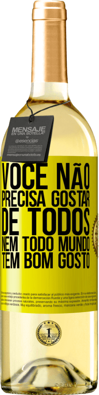 29,95 € Envio grátis | Vinho branco Edição WHITE Você não precisa gostar de todos. Nem todo mundo tem bom gosto Etiqueta Amarela. Etiqueta personalizável Vinho jovem Colheita 2024 Verdejo