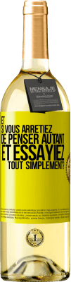29,95 € Envoi gratuit | Vin blanc Édition WHITE Et si vous arrêtiez de penser autant et essayiez tout simplement? Étiquette Jaune. Étiquette personnalisable Vin jeune Récolte 2025 Verdejo