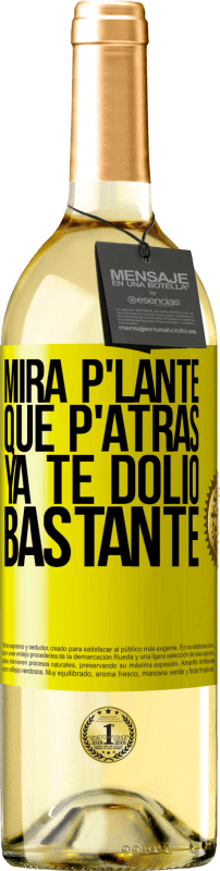 29,95 € Free Shipping | White Wine WHITE Edition Mira p'lante que p'atrás ya te dolió bastante Yellow Label. Customizable label Young wine Harvest 2024 Verdejo