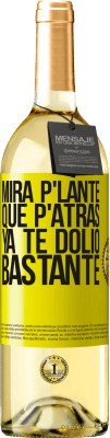 29,95 € Envío gratis | Vino Blanco Edición WHITE Mira p'lante que p'atrás ya te dolió bastante Etiqueta Amarilla. Etiqueta personalizable Vino joven Cosecha 2025 Verdejo