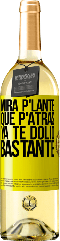 29,95 € Spedizione Gratuita | Vino bianco Edizione WHITE Mira p'lante que p'atrás ya te dolió bastante Etichetta Gialla. Etichetta personalizzabile Vino giovane Raccogliere 2024 Verdejo