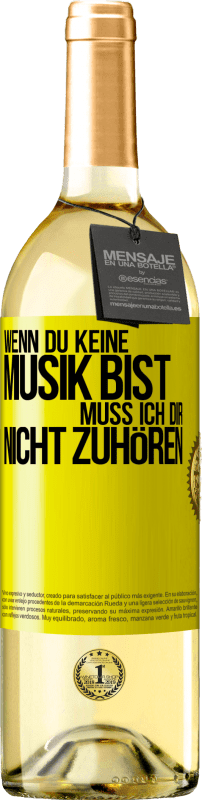 29,95 € Kostenloser Versand | Weißwein WHITE Ausgabe Wenn du keine Musik bist, muss ich dir nicht zuhören Gelbes Etikett. Anpassbares Etikett Junger Wein Ernte 2024 Verdejo