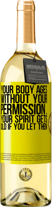 29,95 € Free Shipping | White Wine WHITE Edition Your body ages without your permission ... your spirit gets old if you let them Yellow Label. Customizable label Young wine Harvest 2023 Verdejo