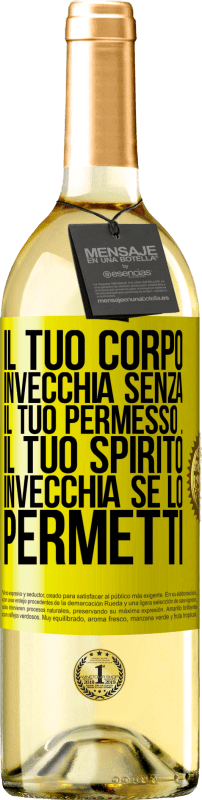 29,95 € Spedizione Gratuita | Vino bianco Edizione WHITE Il tuo corpo invecchia senza il tuo permesso ... Il tuo spirito invecchia se lo permetti Etichetta Gialla. Etichetta personalizzabile Vino giovane Raccogliere 2024 Verdejo