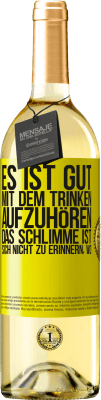 29,95 € Kostenloser Versand | Weißwein WHITE Ausgabe Es ist gut, mit dem Trinken aufzuhören, das Schlimme ist, sich nicht zu erinnern, wo Gelbes Etikett. Anpassbares Etikett Junger Wein Ernte 2024 Verdejo