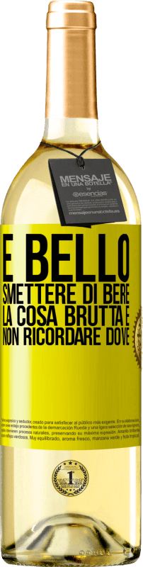 29,95 € Spedizione Gratuita | Vino bianco Edizione WHITE È bello smettere di bere, la cosa brutta è non ricordare dove Etichetta Gialla. Etichetta personalizzabile Vino giovane Raccogliere 2024 Verdejo